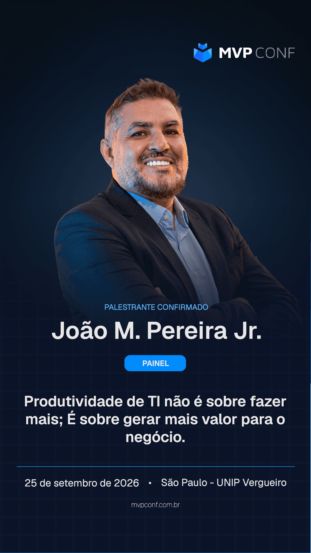 MVP Conf 2026 — João M. Pereira Jr., palestrante confirmado no painel 'Produtividade de TI não é sobre fazer mais; é sobre gerar mais valor para o negócio', dia 25 de setembro em São Paulo.